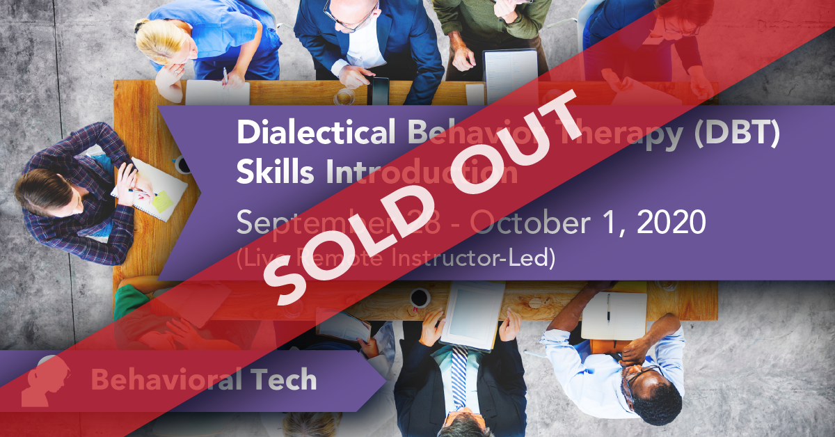 DBT Skills: Introduction (SOLD OUT) Behavioral Tech Institute - The World's Foremost Linehan-trained DBT Professionals
