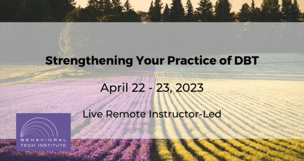 Behavioral Tech Institute - The World's Foremost Linehan-trained DBT Professionals