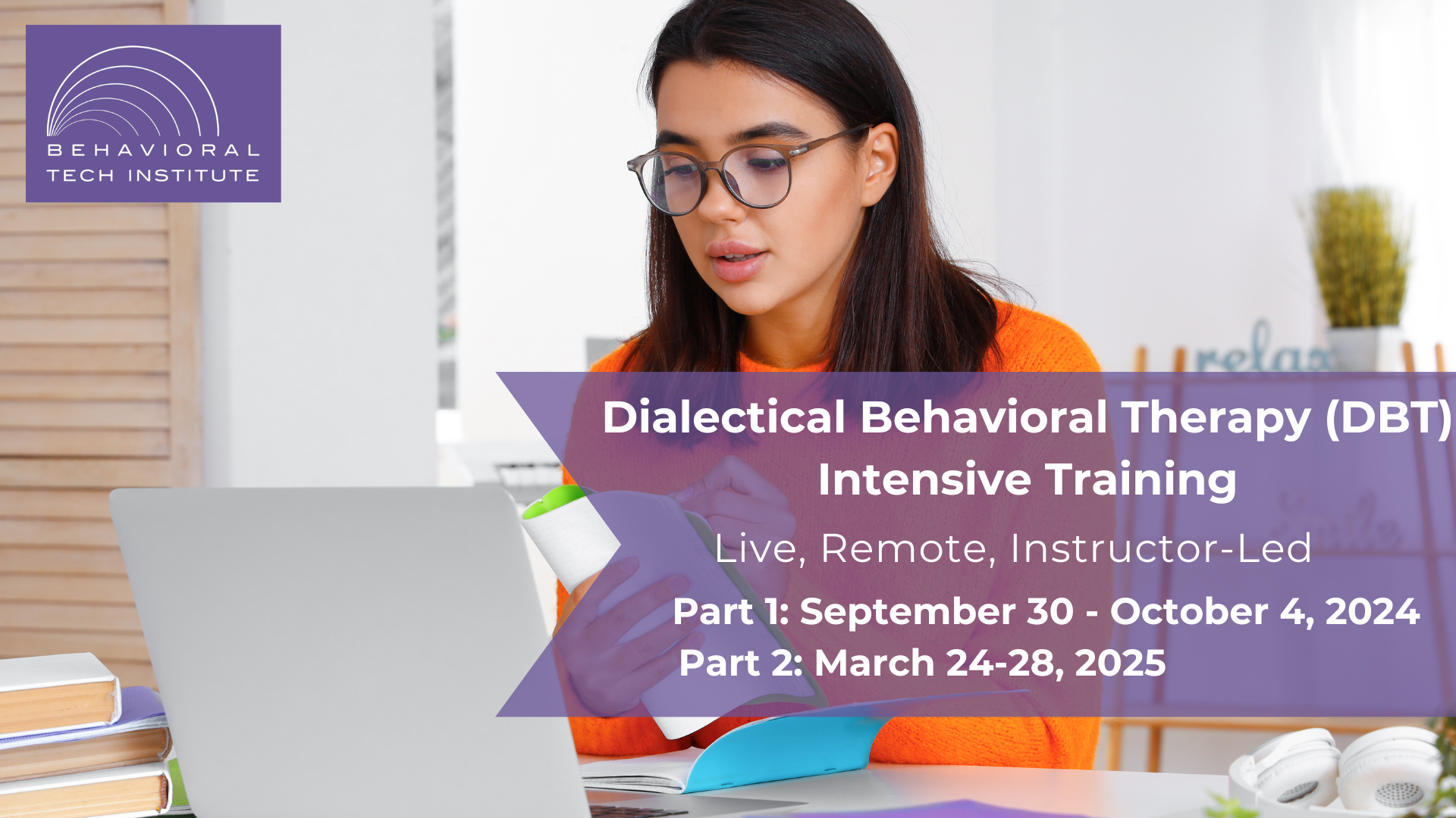 Dialectical Behavior Therapy Intensive Training DBT Intensive Training - Two Part, Live, Remote, Instructor Led