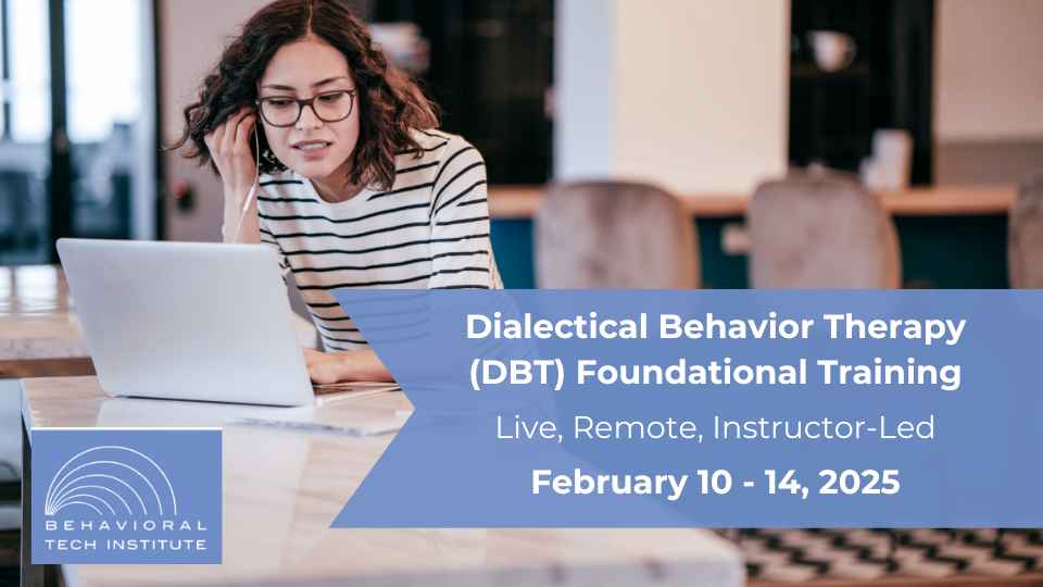 Behavioral Tech Institute - The World's Foremost Linehan-trained DBT Professionals